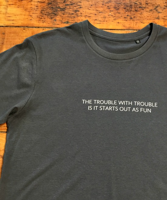 trouble maker organic slogan tshirt 345