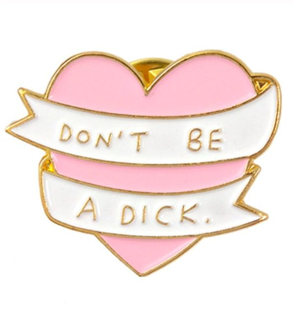 don’t be a dick pin badge 1